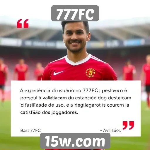Experiência do usuário no 777FC é bem avaliada